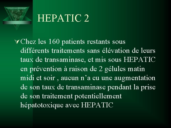 HEPATIC 2 Ú Chez les 160 patients restants sous différents traitements sans élévation de