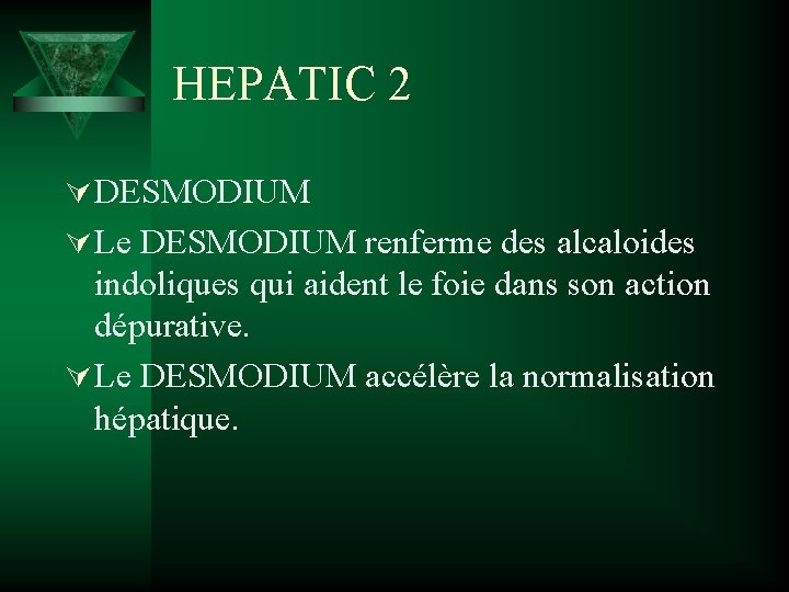 HEPATIC 2 Ú DESMODIUM Ú Le DESMODIUM renferme des alcaloides indoliques qui aident le