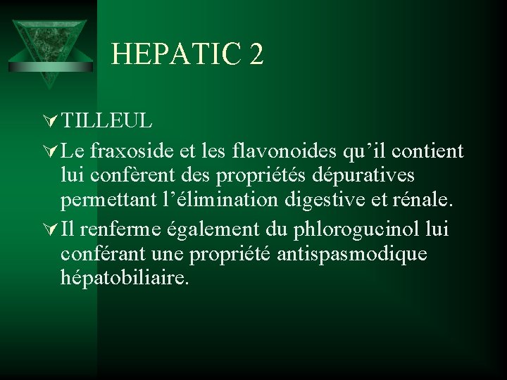HEPATIC 2 Ú TILLEUL Ú Le fraxoside et les flavonoides qu’il contient lui confèrent