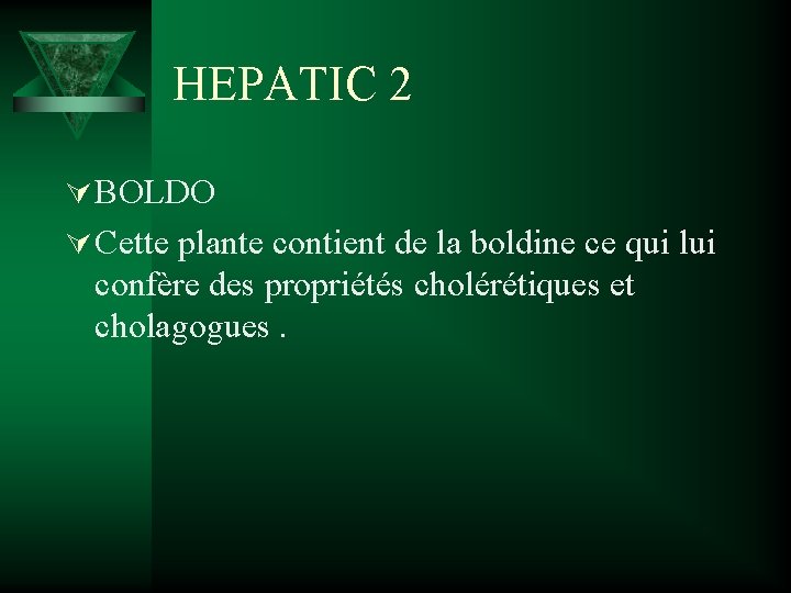 HEPATIC 2 Ú BOLDO Ú Cette plante contient de la boldine ce qui lui