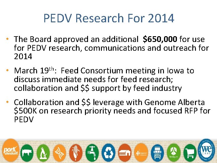 PEDV Research For 2014 • The Board approved an additional $650, 000 for use