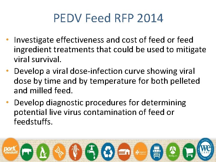 PEDV Feed RFP 2014 • Investigate effectiveness and cost of feed or feed ingredient