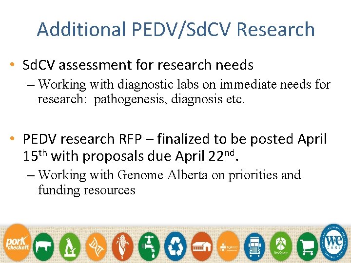 Additional PEDV/Sd. CV Research • Sd. CV assessment for research needs – Working with