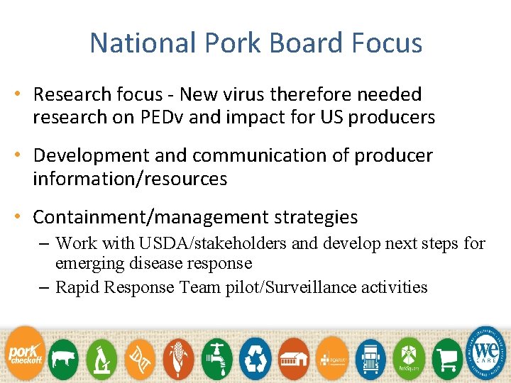 National Pork Board Focus • Research focus - New virus therefore needed research on