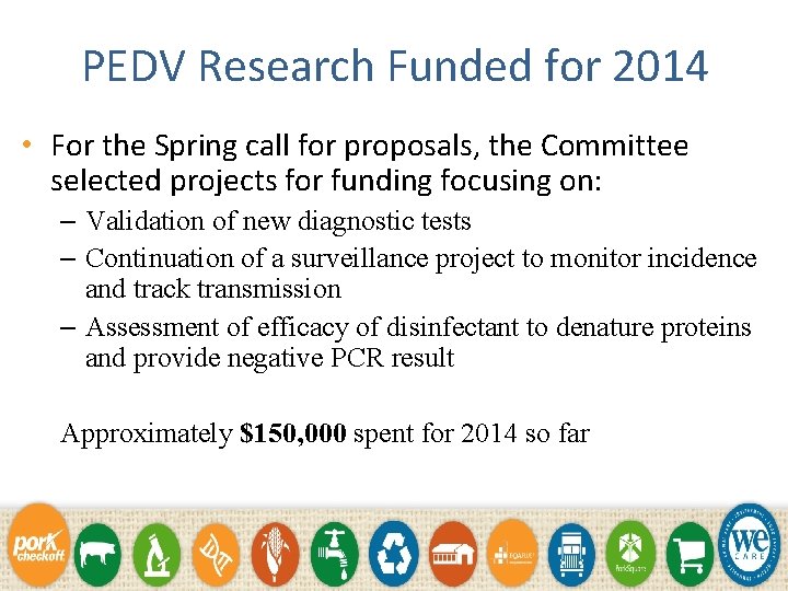 PEDV Research Funded for 2014 • For the Spring call for proposals, the Committee