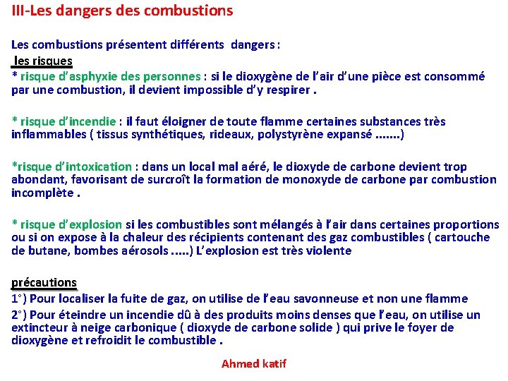 III-Les dangers des combustions Les combustions présentent différents dangers : les risques * risque