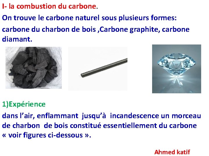 I- la combustion du carbone. On trouve le carbone naturel sous plusieurs formes: carbone