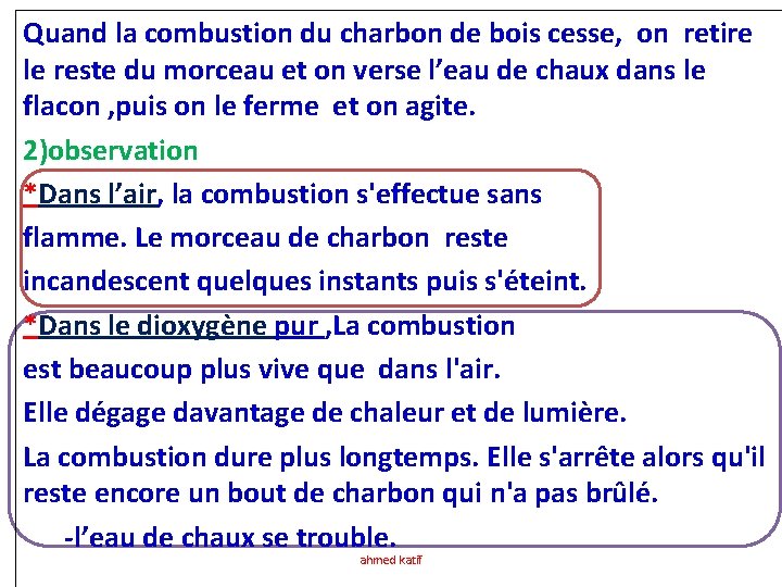 Quand la combustion du charbon de bois cesse, on retire le reste du morceau