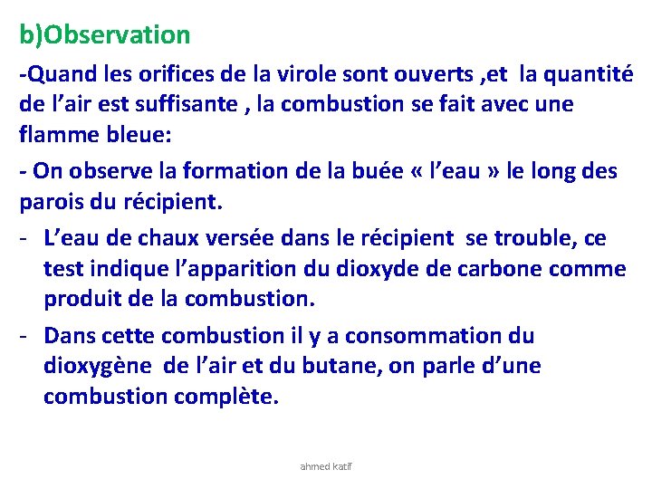 b)Observation -Quand les orifices de la virole sont ouverts , et la quantité de