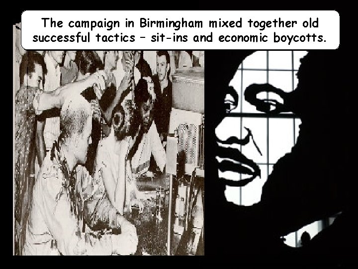 The campaign in Birmingham mixed together old successful tactics – sit-ins and economic boycotts.