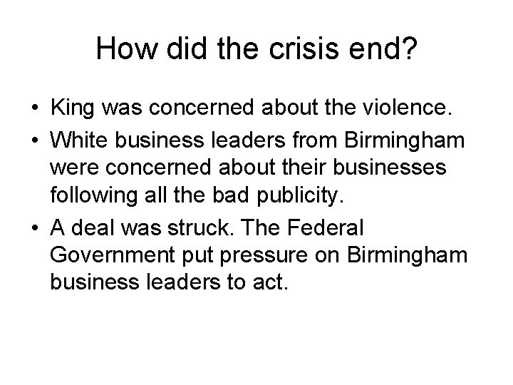 How did the crisis end? • King was concerned about the violence. • White