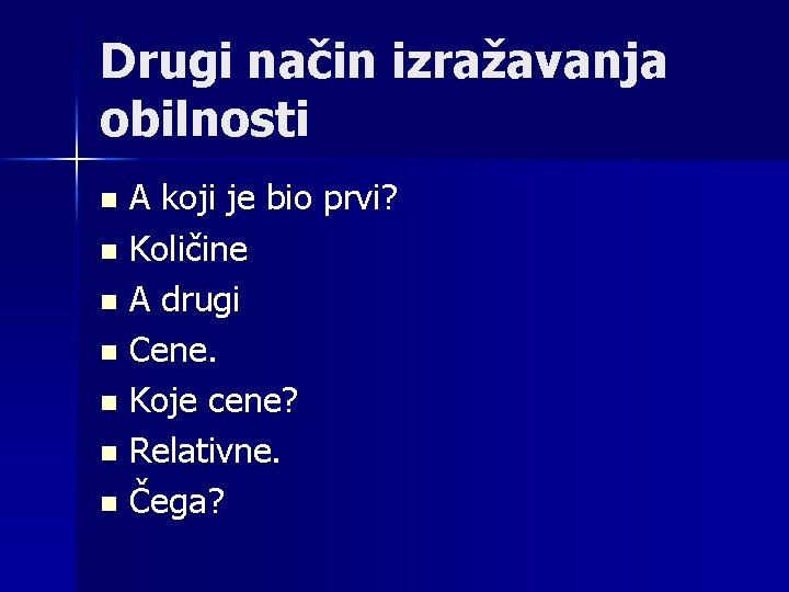 Drugi način izražavanja obilnosti n n n n A koji je bio prvi? Količine