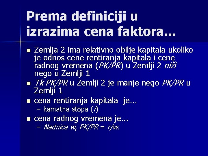 Prema definiciji u izrazima cena faktora. . . faktora n Zemlja 2 ima relativno