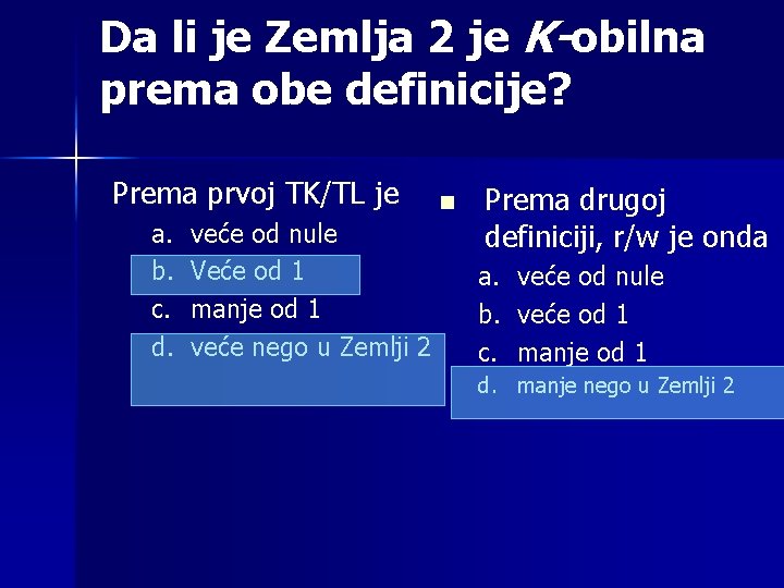 Da li je Zemlja 2 je K-obilna prema obe definicije? Prema prvoj TK/TL je