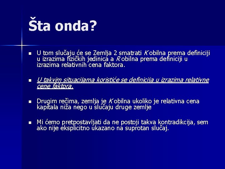 Šta onda? n U tom slučaju će se Zemlja 2 smatrati K obilna prema