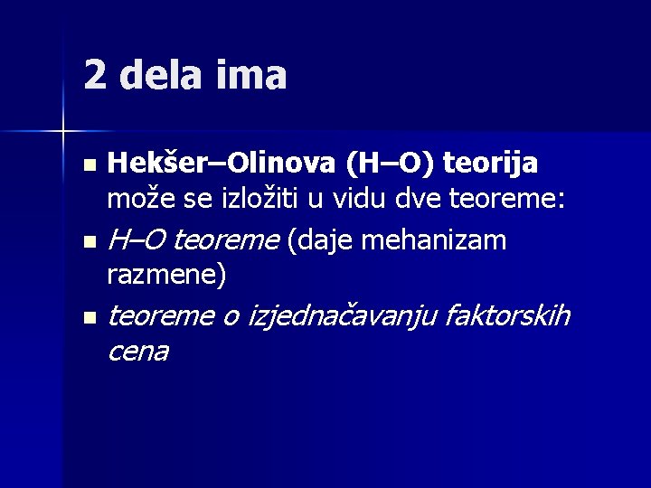 2 dela ima n n n Hekšer–Olinova (H–O) teorija može se izložiti u vidu