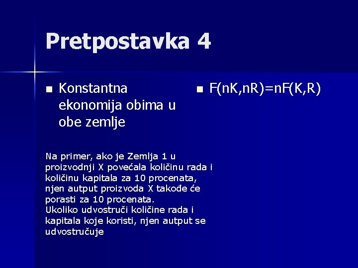 Pretpostavka 4 n Konstantna ekonomija obima u obe zemlje n F(n. K, n. R)=n.