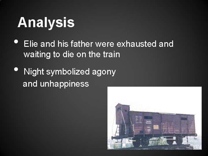 Analysis • • Elie and his father were exhausted and waiting to die on