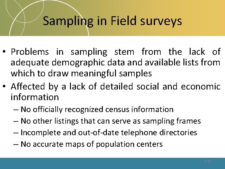 Sampling in Field surveys • Problems in sampling stem from the lack of adequate