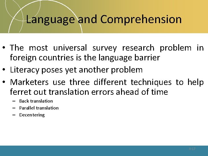 Language and Comprehension • The most universal survey research problem in foreign countries is