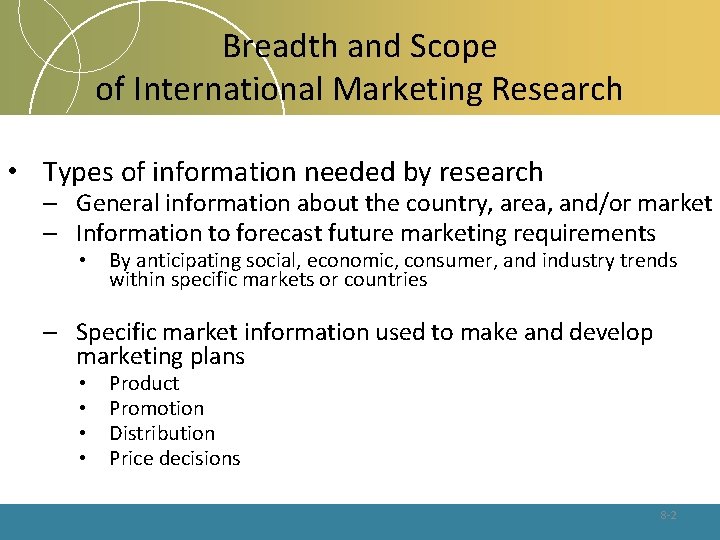 Breadth and Scope of International Marketing Research • Types of information needed by research