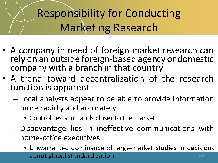 Responsibility for Conducting Marketing Research • A company in need of foreign market research