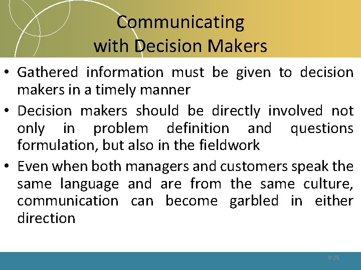 Communicating with Decision Makers • Gathered information must be given to decision makers in