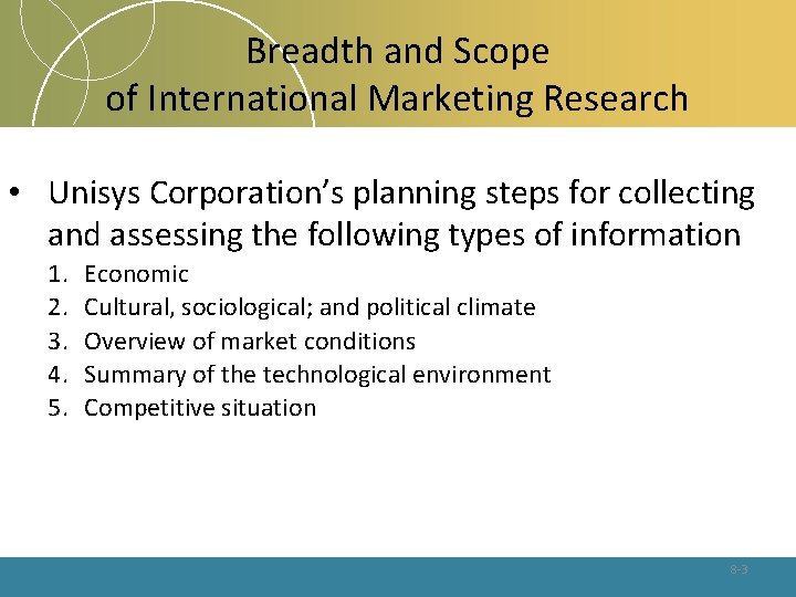 Breadth and Scope of International Marketing Research • Unisys Corporation’s planning steps for collecting