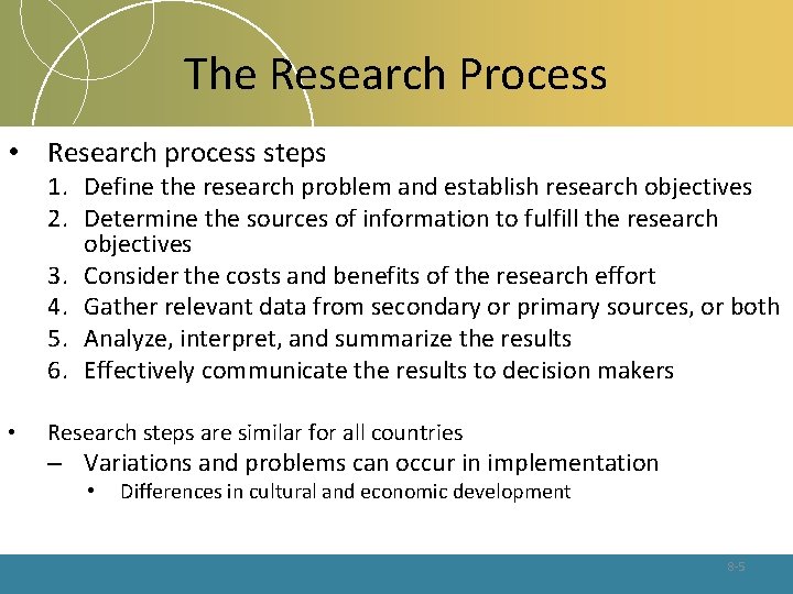 The Research Process • Research process steps 1. Define the research problem and establish