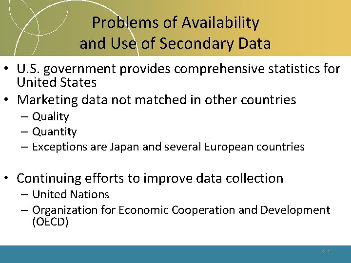 Problems of Availability and Use of Secondary Data • U. S. government provides comprehensive