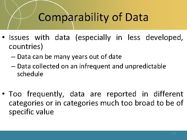 Comparability of Data • Issues with data (especially in less developed, countries) – Data