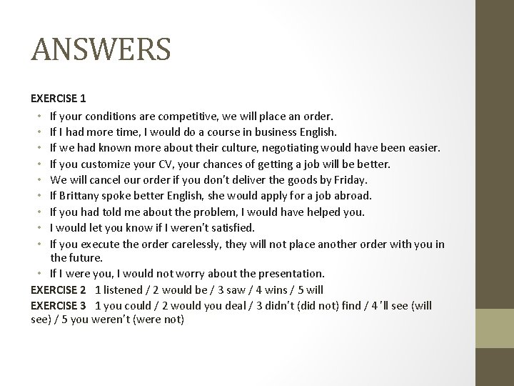 ANSWERS EXERCISE 1 • If your conditions are competitive, we will place an order.