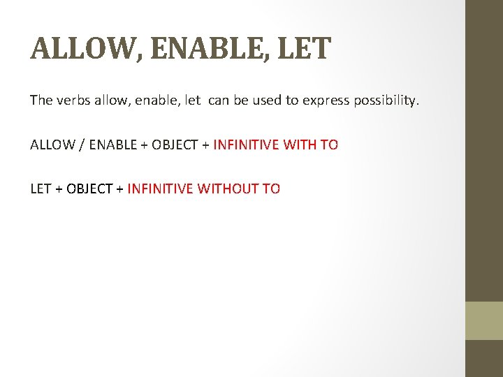 ALLOW, ENABLE, LET The verbs allow, enable, let can be used to express possibility.