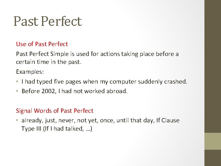 Past Perfect Use of Past Perfect Simple is used for actions taking place before