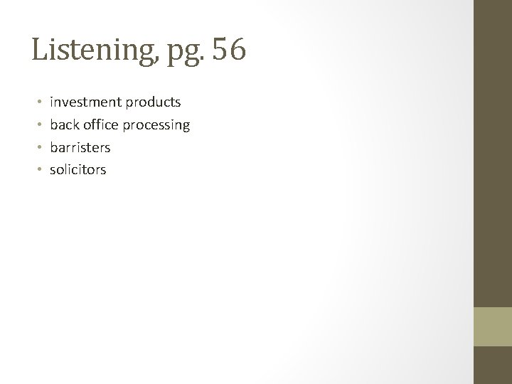 Listening, pg. 56 • • investment products back office processing barristers solicitors 