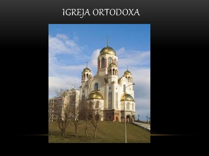 IGREJA ORTODOXA IGREJA ORTODOXA