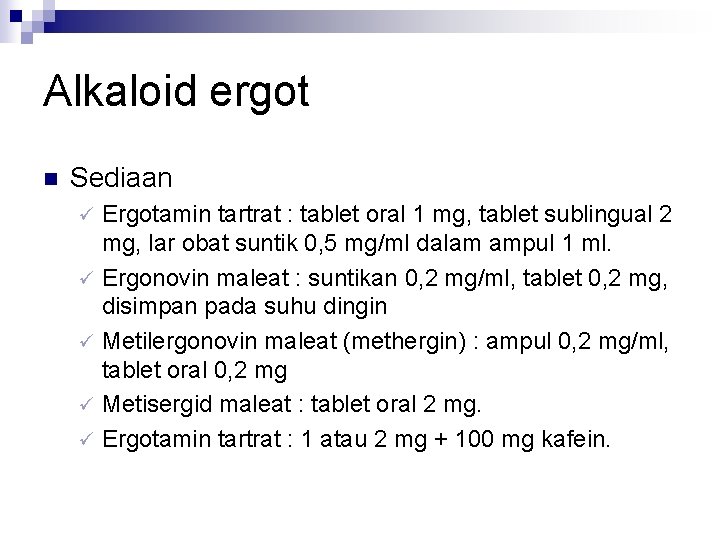 Alkaloid ergot n Sediaan Ergotamin tartrat : tablet oral 1 mg, tablet sublingual 2