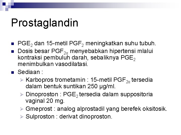 Prostaglandin n PGE 2 dan 15 -metil PGF 2 meningkatkan suhu tubuh. Dosis besar