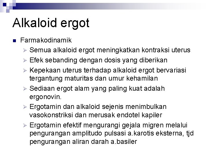 Alkaloid ergot n Farmakodinamik Ø Semua alkaloid ergot meningkatkan kontraksi uterus Ø Efek sebanding