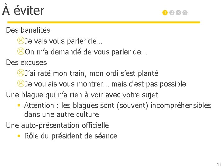 À éviter Des banalités Je vais vous parler de… On m’a demandé de vous