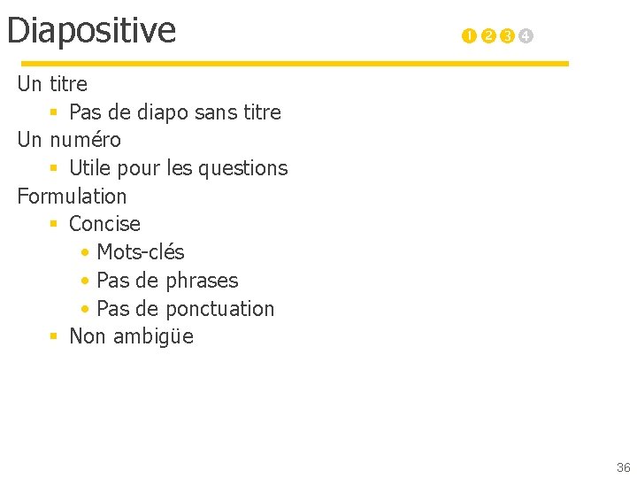 Diapositive Un titre § Pas de diapo sans titre Un numéro § Utile pour