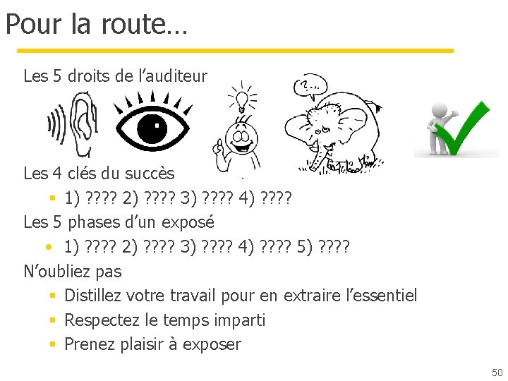 Pour la route… Les 5 droits de l’auditeur Les 4 clés du succès §