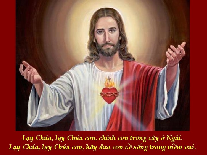 Lạy Chúa, lạy Chúa con, chính con trông cậy ở Ngài. Lạy Chúa, lạy