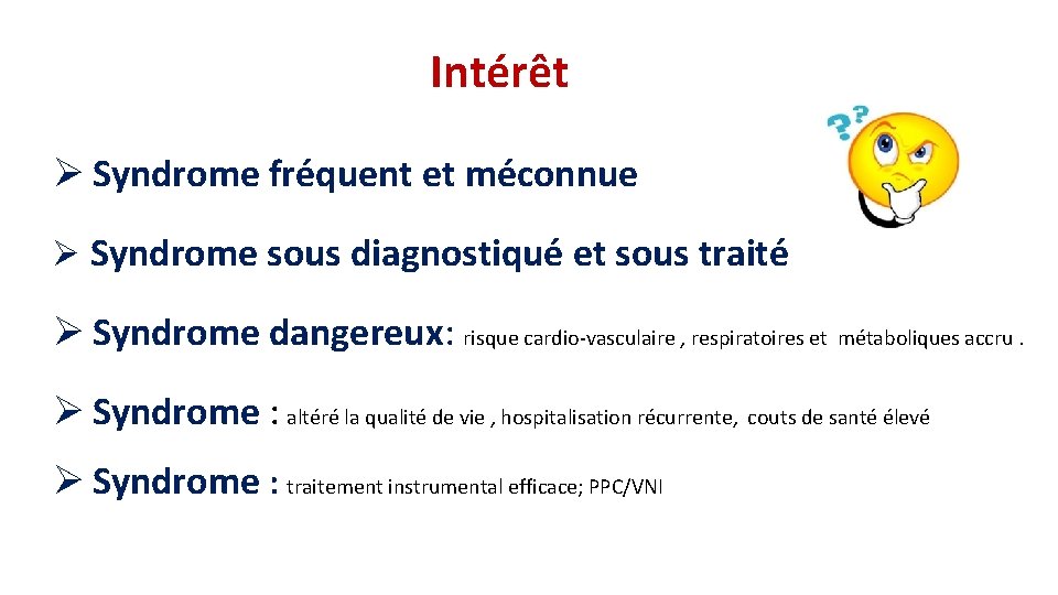 Intérêt Ø Syndrome fréquent et méconnue Ø Syndrome sous diagnostiqué et sous traité Ø