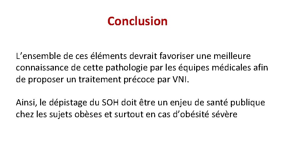 Conclusion L’ensemble de ces éléments devrait favoriser une meilleure connaissance de cette pathologie par