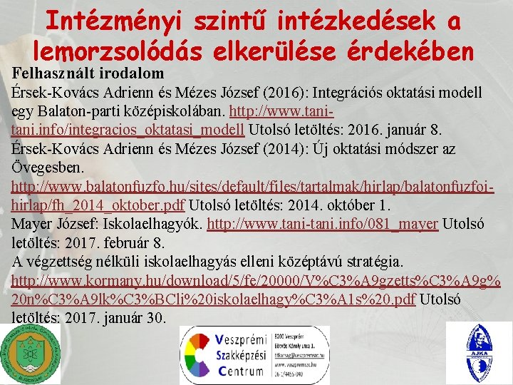 Intézményi szintű intézkedések a lemorzsolódás elkerülése érdekében Felhasznált irodalom Érsek-Kovács Adrienn és Mézes József