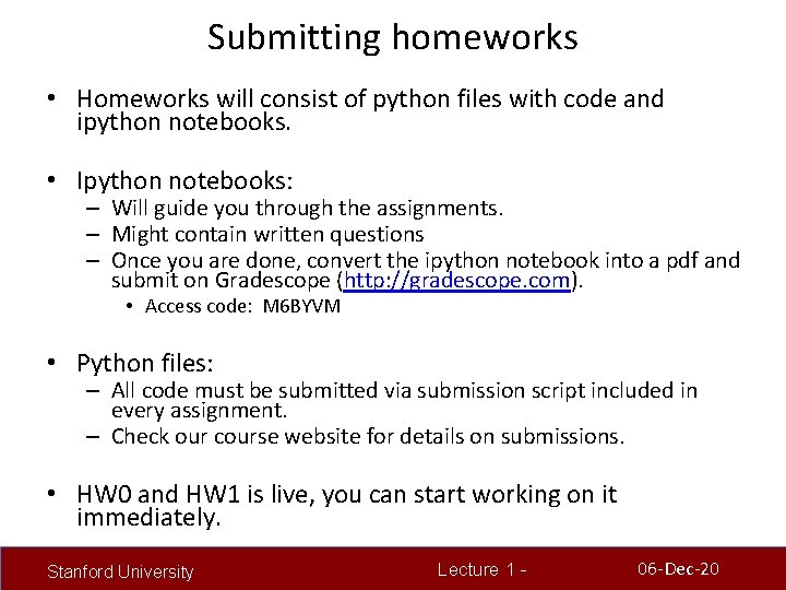 Submitting homeworks • Homeworks will consist of python files with code and ipython notebooks.