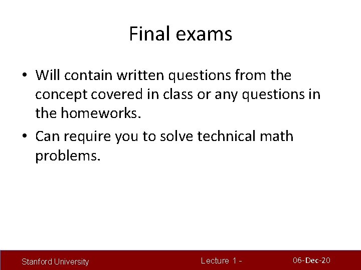 Final exams • Will contain written questions from the concept covered in class or