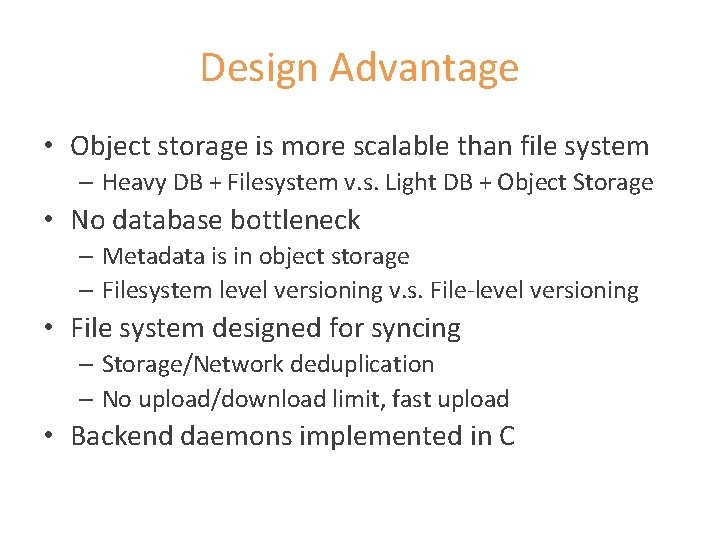 Design Advantage • Object storage is more scalable than file system – Heavy DB