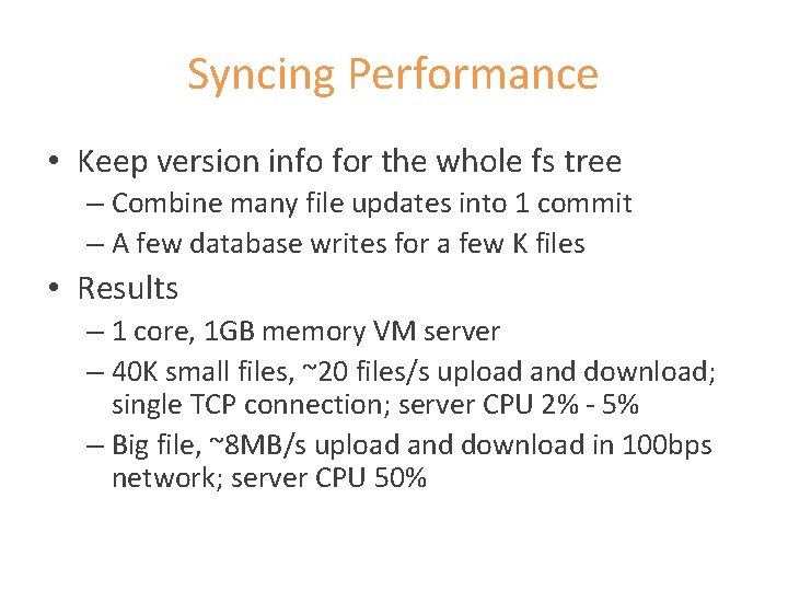 Syncing Performance • Keep version info for the whole fs tree – Combine many